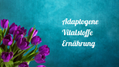 thumbnail of medium Adaptogene, Vitalstoffe, Ernährung